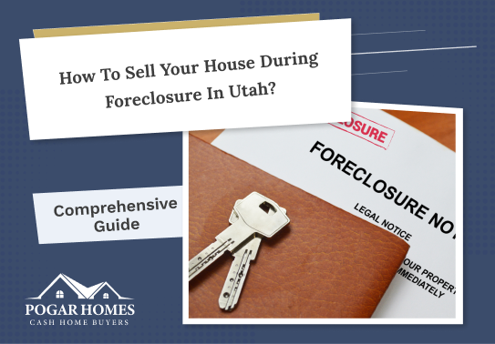 Selling A House in Utah While Facing Foreclosure